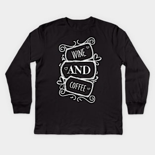 Wine and Coffee Kids Long Sleeve T-Shirt